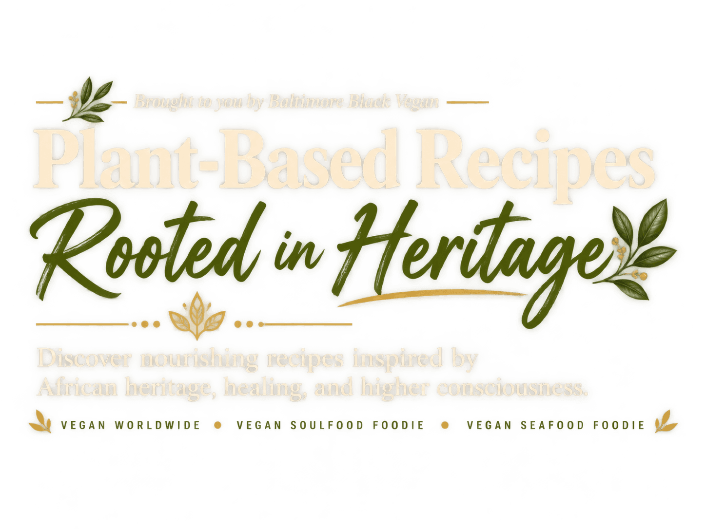 Plant-Based Recipes Rooted in Heritage — Discover nourishing recipes inspired by African heritage, healing, and higher consciousness. Brought to you by Baltimore Black Vegan.